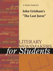 A Study Guide for John Grisham's "the Last Juror" A Study Guide for John Grisham's "the Last Juror"
