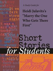A Study Guide for Heidi Julavits's "marry the One Who Gets There First" A Study Guide for Heidi Julavits's "marry the One Who Gets There First"
