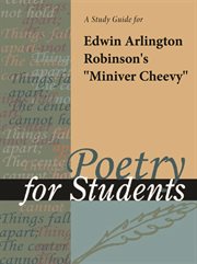 A Study Guide for Edwin Arlington Robinson's "miniver Cheevy" A Study Guide for Edwin Arlington Robinson's "miniver Cheevy"