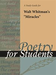 A Study Guide for Walt Whitman's "miracles" A Study Guide for Walt Whitman's "miracles"