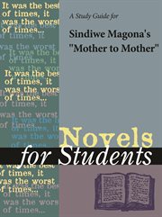 A Study Guide for Sindiwe Magona's "mother to Mother" A Study Guide for Sindiwe Magona's "mother to Mother"