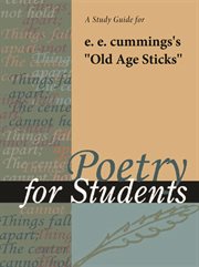 A Study Guide for E. E. Cummings's "old Age Sticks" A Study Guide for E. E. Cummings's "old Age Sticks"