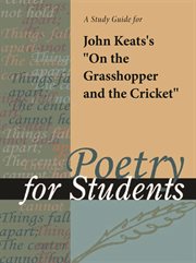 A Study Guide for John Keats's "on the Grasshopper and the Cricket" A Study Guide for John Keats's "on the Grasshopper and the Cricket"