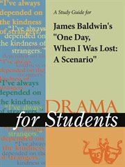 A Study Guide for James Baldwin's "one Day When I Was Lost: A Scenario" A Study Guide for James Baldwin's "one Day When I Was Lost: A Scenario"