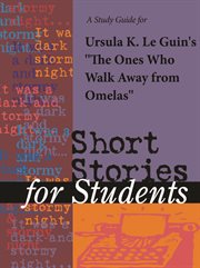 A Study Guide for Ursula K. Le Guin's "ones Who Walk Away From Omelas" A Study Guide for Ursula K. Le Guin's "ones Who Walk Away From Omelas"