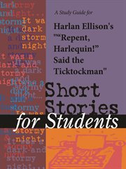A Study Guide for Harlan Ellison's "''repent, Harlequin!'' Said the Ticktockman" A Study Guide for Harlan Ellison's "''repent, Harlequin!'' Said the Ticktockman"