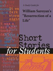 A Study Guide for William Saroyan's "resurrection of A Life" A Study Guide for William Saroyan's "resurrection of A Life"