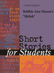 A Study Guide for Bobbie Ann Mason's "shiloh" A Study Guide for Bobbie Ann Mason's "shiloh"