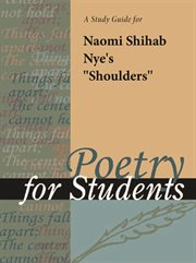 A Study Guide for Naomi Shihab Nye's "shoulders" A Study Guide for Naomi Shihab Nye's "shoulders"