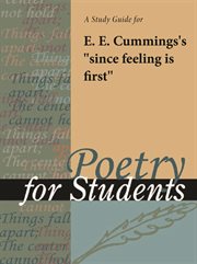 A Study Guide for E.e. Cummings's "since Feeling Is First" A Study Guide for E.e. Cummings's "since Feeling Is First"