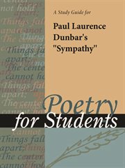 A Study Guide for Paul Laurence Dunbar's "sympathy" A Study Guide for Paul Laurence Dunbar's "sympathy"