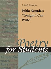 A Study Guide for Pablo Neruda's "tonight I Can Write" A Study Guide for Pablo Neruda's "tonight I Can Write"