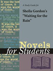 A Study Guide for Sheila Gordon's "waiting for the Rain" A Study Guide for Sheila Gordon's "waiting for the Rain"