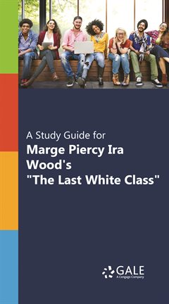 Imagen de portada para A Study Guide for Marge Piercy and Ira Wood's "The Last White Class"