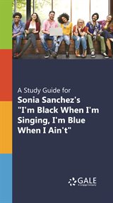 A study guide for sonia sanchez's "i'm black when i'm singing, i'm blue when i ain't" cover image