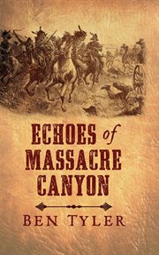 Echoes of Massacre Canyon Echoes of Massacre Canyon
