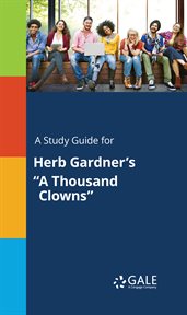 A study guide for herb gardner's "a thousand clowns" cover image