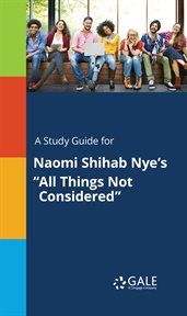 A study guide for naomi shihab nye's "all things not considered" cover image