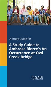 A study guide to ambrose bierce's an occurrence at owl creek bridge cover image