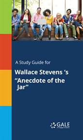 A study guide for wallace stevens 's "anecdote of the jar" cover image