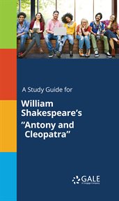 A study guide for william shakespeare's "antony and cleopatra" cover image