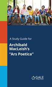 A study guide for archibald macleish's "ars poetica" cover image