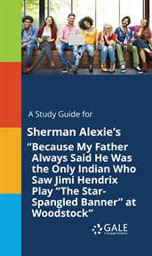 A study guide for sherman alexie's "because my father always said he was the only indian who saw jі" cover image