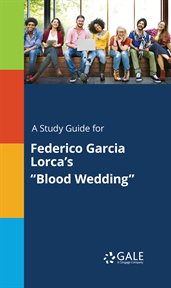 A study guide for federico garcia lorca's "blood wedding" cover image