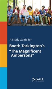 A study guide for booth tarkington's "the magnificent ambersons" cover image