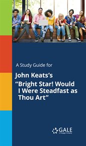 A study guide for john keats's "bright star! would i were steadfast as thou art" cover image