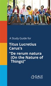 A study guide for titus lucretius carus's "de rerum natura (on the nature of things)" cover image