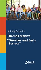 A study guide for thomas mann's "disorder and early sorrow" cover image