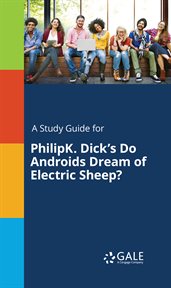 A study guide for philipk. dick's do androids dream of electric sheep? cover image