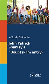 A study guide for john patrick shanley's "doubt (film entry)" cover image