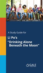 A study guide for li po's "drinking alone beneath the moon" cover image