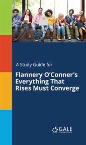 A Study Guide for Flannery O'Conner's Everything That Rises Must Converge cover image