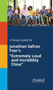 A study guide for jonathan safran foer's "extremely loud and incredibly close" cover image