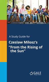 A study guide for czeslaw milosz's "from the rising of the sun" cover image