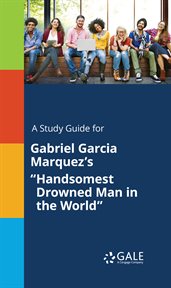 A study guide for gabriel garcia marquez's "handsomest drowned man in the world" cover image