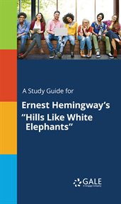 A study guide for Ernest Hemingway's "Hills like white elephants" cover image