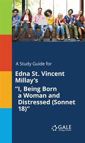 A study guide for edna st. vincent millay's "i, being born a woman and distressed (sonnet 18)" cover image