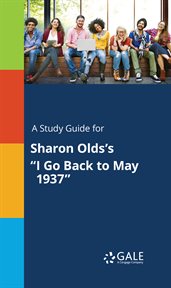 A study guide for sharon olds's "i go back to may 1937" cover image