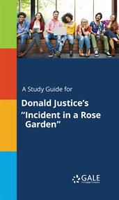 A study guide for donald justice's "incident in a rose garden" cover image