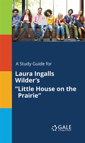 A study guide for laura ingalls wilder's "little house on the prairie" cover image