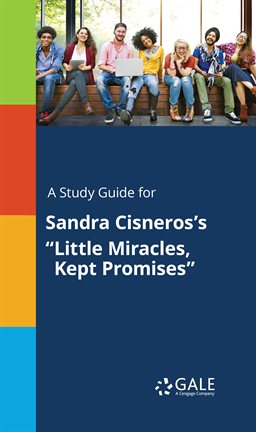 Cover image for A Study Guide for Sandra Cisneros's "Little Miracles, Kept Promises"