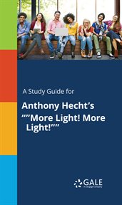 A study guide for anthony hecht's "more light! more light!" cover image