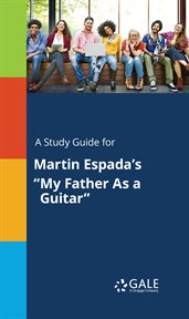 A study guide for martin espada's "my father as a guitar" cover image