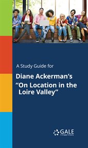 A study guide for diane ackerman's "on location in the loire valley" cover image