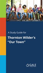A study guide for thornton wilder's our town cover image