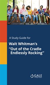 A study guide for walt whitman's "out of the cradle endlessly rocking" cover image